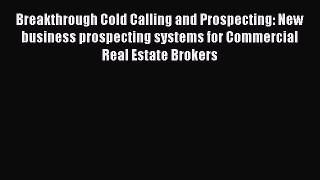 [Read book] Breakthrough Cold Calling and Prospecting: New business prospecting systems for