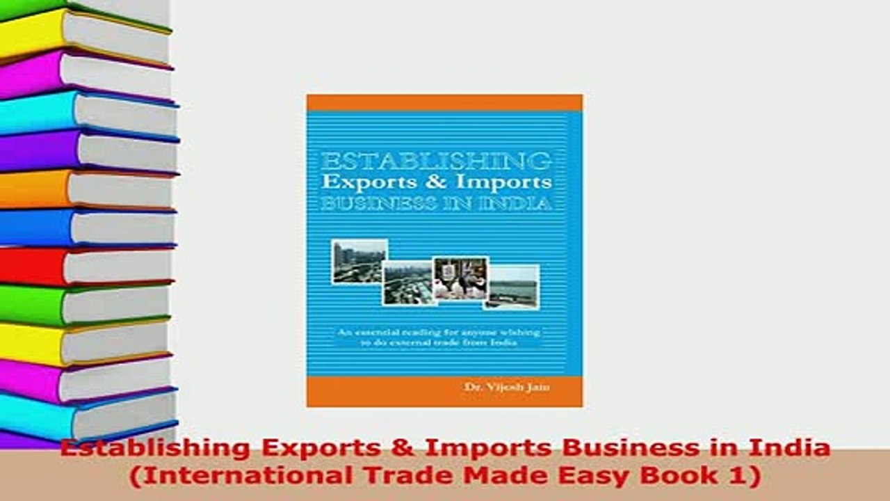 PDF  Establishing Exports  Imports Business in India International Trade Made Easy Book 1 Read Full Ebook