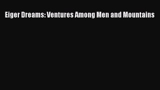 Download Eiger Dreams: Ventures Among Men And Mountains Free Books