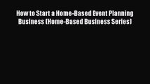 [Read book] How to Start a Home-Based Event Planning Business (Home-Based Business Series)