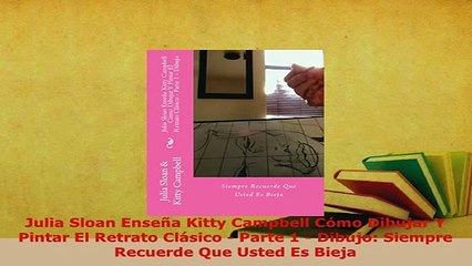 Download  Julia Sloan Enseña Kitty Campbell Cómo Dibujar Y Pintar El Retrato Clásico  Parte 1  Download Full Ebook