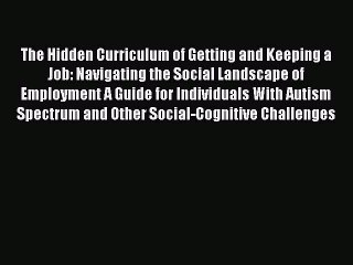 [Read book] The Hidden Curriculum of Getting and Keeping a Job: Navigating the Social Landscape