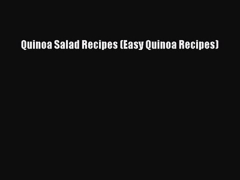Download Quinoa Salad Recipes (Easy Quinoa Recipes) Free Books