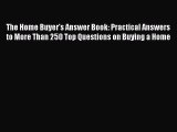 [Read book] The Home Buyer's Answer Book: Practical Answers to More Than 250 Top Questions