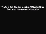 [Read book] The Art of Self-Directed Learning: 23 Tips for Giving Yourself an Unconventional