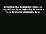 [Read book] Retrofitting Office Buildings to Be Green and Energy-Efficient: Optimizing Building