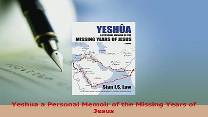 PDF  Yeshua a Personal Memoir of the Missing Years of Jesus  EBook