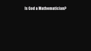 Read Is God a Mathematician? Ebook Online