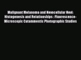 Read Malignant Melanoma and Nevocellular Nevi: Histogenesis and Relationships : Fluorescence-Microscopic