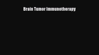 Read Brain Tumor Immunotherapy PDF Free