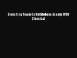 Read Slouching Towards Bethlehem: Essays (FSG Classics) Ebook Free