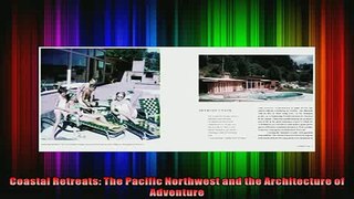 Read  Coastal Retreats The Pacific Northwest and the Architecture of Adventure  Full EBook