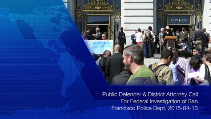 Public Defender & District Attorney Call For Federal Investigation of San Francisco Police Dept  201