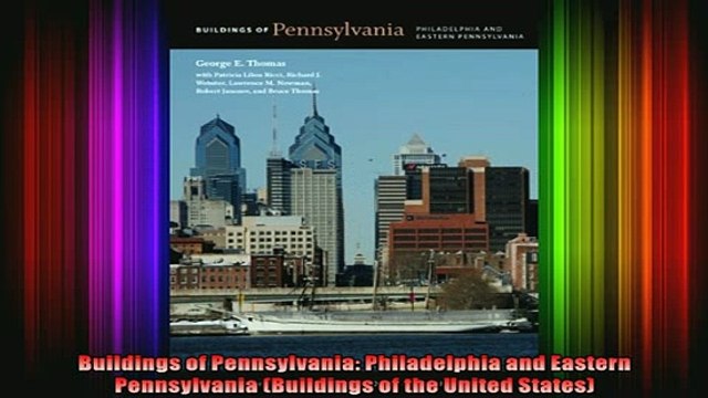 Read Buildings of Pennsylvania Philadelphia and Eastern Pennsylvania Buildings of the United Full EBook