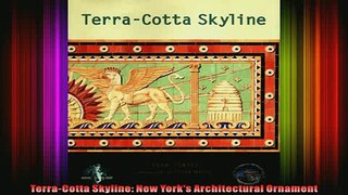 Read  TerraCotta Skyline New Yorks Architectural Ornament  Full EBook