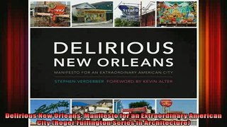 Read  Delirious New Orleans Manifesto for an Extraordinary American City Roger Fullington  Full EBook