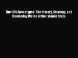 Read The ISIS Apocalypse: The History Strategy and Doomsday Vision of the Islamic State Ebook