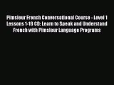 Read Pimsleur French Conversational Course - Level 1 Lessons 1-16 CD: Learn to Speak and Understand