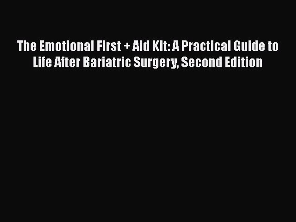 PDF The Emotional First + Aid Kit: A Practical Guide to Life After Bariatric Surgery Second