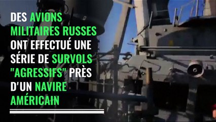 Vols "agressifs" de la Russie près d'un navire américain