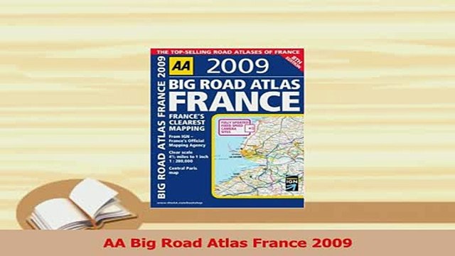 PDF AA Big Road Atlas France 2009 Read Full Ebook