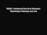 Download TASER® Conducted Electrical Weapons: Physiology Pathology and Law Free Books