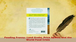 Download  Feeding Frenzy Land Grabs Price Spikes and the World Food Crisis PDF Online