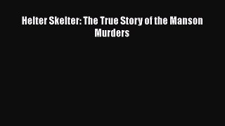 PDF Helter Skelter: The True Story of the Manson Murders  Read Online