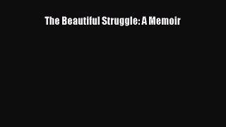 PDF The Beautiful Struggle: A Memoir  Read Online