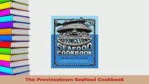 PDF  The Provincetown Seafood Cookbook PDF Full Ebook