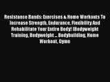 Read Resistance Bands: Exercises & Home Workouts To Increase Strength Endurance Flexibility