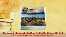 PDF  Backroad Mapbook Cariboo Chilcotin Coast BC 3rd Edition Outdoor Recreation Guide Read Full Ebook