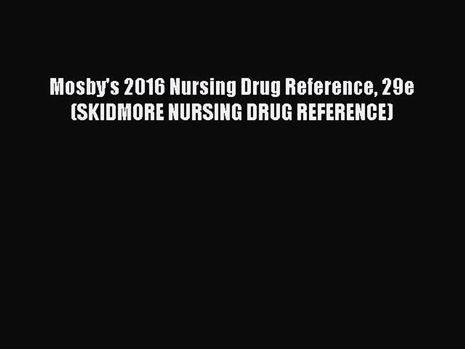 PDF Mosby's 2016 Nursing Drug Reference 29e (SKIDMORE NURSING DRUG REFERENCE)  Read Online