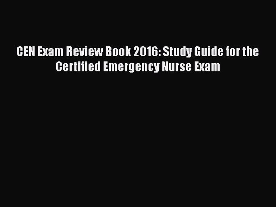 Download CEN Exam Review Book 2016: Study Guide for the Certified Emergency Nurse Exam  Read