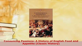 PDF  Consuming Passions A History of English Food and Appetite Classic History Download Full Ebook
