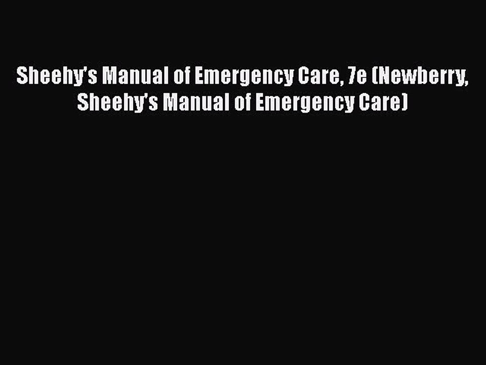 Download Sheehy's Manual of Emergency Care 7e (Newberry Sheehy's Manual of Emergency Care)