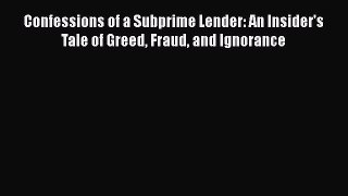 [Read book] Confessions of a Subprime Lender: An Insider's Tale of Greed Fraud and Ignorance