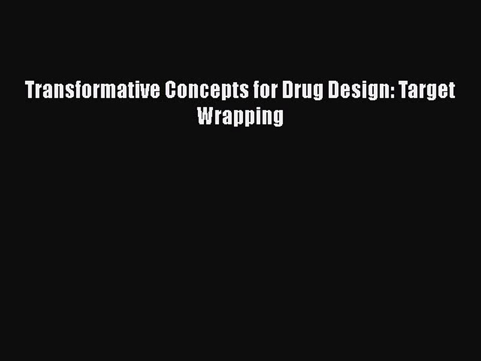 PDF Transformative Concepts for Drug Design: Target Wrapping  Read Online
