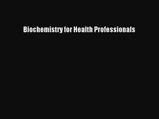 Download Biochemistry for Health Professionals  Read Online