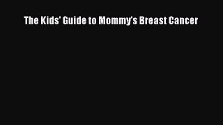 Download The Kids' Guide to Mommy's Breast Cancer PDF Online