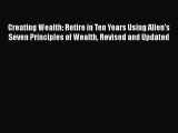 [Read book] Creating Wealth: Retire in Ten Years Using Allen's Seven Principles of Wealth Revised