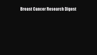 Read Breast Cancer Research Digest Ebook Free