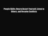 [Read Book] People Skills: How to Assert Yourself Listen to Others and Resolve Conflicts Free