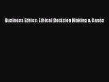 [Read Book] Business Ethics: Ethical Decision Making & Cases  EBook