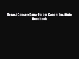 Read Breast Cancer: Dana-Farber Cancer Institute Handbook Ebook Free