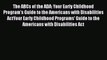 Read The ABCs of the ADA: Your Early Childhood Program's Guide to the Americans with Disabilities