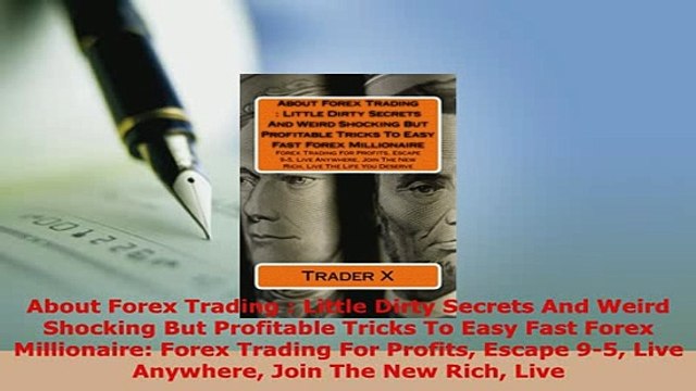 PDF About Forex Trading Little Dirty Secrets And Weird Shocking But Profitable Tricks To Read Full Ebook