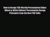 [Read Book] How to Design TED-Worthy Presentation Slides (Black & White Edition): Presentation