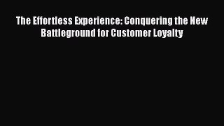 [Read Book] The Effortless Experience: Conquering the New Battleground for Customer Loyalty