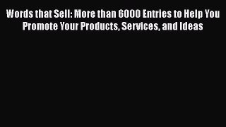 [Read Book] Words that Sell: More than 6000 Entries to Help You Promote Your Products Services